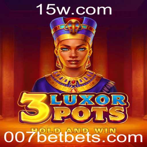 Descubra a Aventura de LuxorPots com 007bet: Novo Jogo Eletrizante