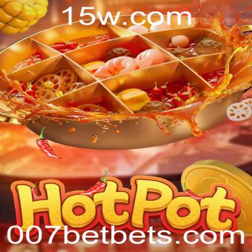 Descubra o Mundo de Hotpot: Um Jogo Emocionante Introduzido por 007bet